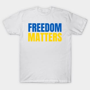 Freedom Matters - Ukraine Flag - Show Support T-Shirt